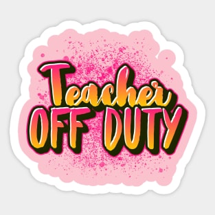 Teacher Off Duty Sticker